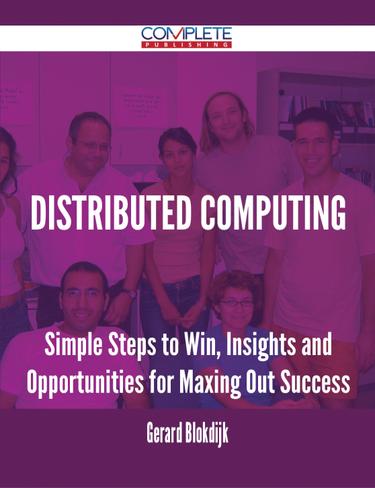 Cover image for Distributed Computing - Simple Steps to Win, Insights and Opportunities for Maxing Out Success