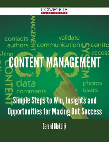 Cover image for Content Management - Simple Steps to Win, Insights and Opportunities for Maxing Out Success