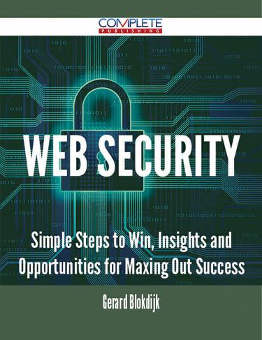 Cover image for Web Security - Simple Steps to Win, Insights and Opportunities for Maxing Out Success