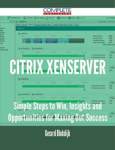 Cover image for Citrix XenServer - Simple Steps to Win, Insights and Opportunities for Maxing Out Success