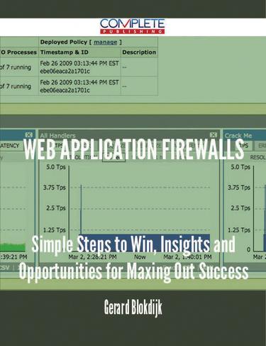 Cover image for Web Application Firewalls - Simple Steps to Win, Insights and Opportunities for Maxing Out Success