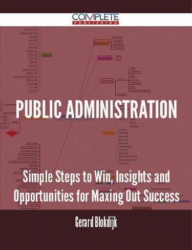 Cover image for Public Administration - Simple Steps to Win, Insights and Opportunities for Maxing Out Success