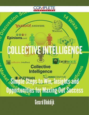 Cover image for Collective Intelligence - Simple Steps to Win, Insights and Opportunities for Maxing Out Success