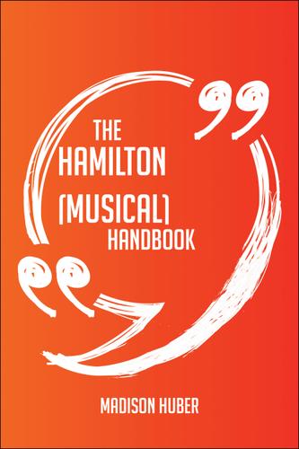 Cover image for The Hamilton (musical) Handbook - Everything You Need To Know About Hamilton (musical)