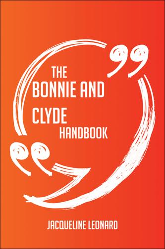 Cover image for The Bonnie and Clyde Handbook - Everything You Need To Know About Bonnie and Clyde