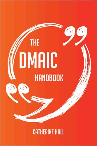 Cover image for The DMAIC Handbook - Everything You Need To Know About DMAIC