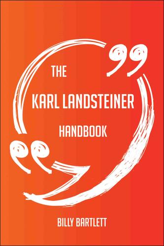 Cover image for The Karl Landsteiner Handbook - Everything You Need To Know About Karl Landsteiner