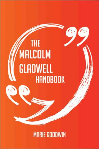 Cover image for The Malcolm Gladwell Handbook - Everything You Need To Know About Malcolm Gladwell