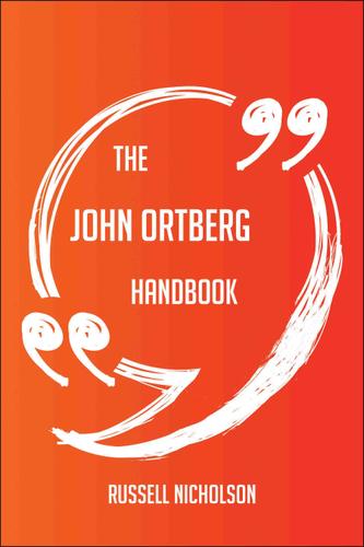 Cover image for The John Ortberg Handbook - Everything You Need To Know About John Ortberg