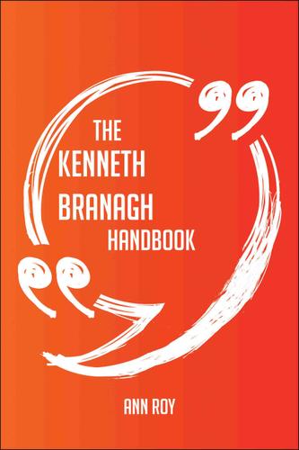 Cover image for The Kenneth Branagh Handbook - Everything You Need To Know About Kenneth Branagh