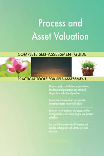 Cover image for Process and Asset Valuation Complete Self-Assessment Guide