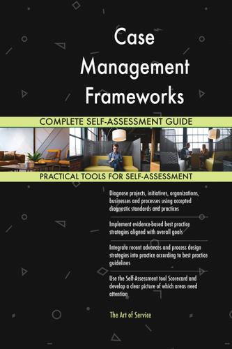 Cover image for Case Management Frameworks Complete Self-Assessment Guide