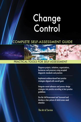 Cover image for Change Control Complete Self-Assessment Guide
