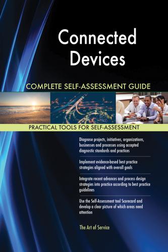Cover image for Connected Devices Complete Self-Assessment Guide