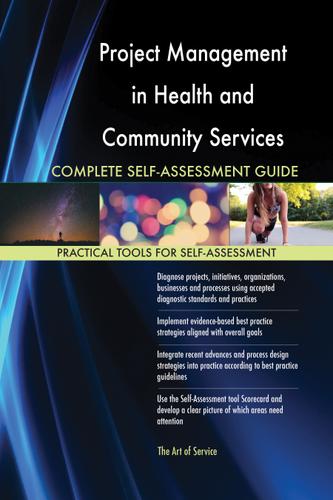 Cover image for Project Management in Health and Community Services Complete Self-Assessment Guide