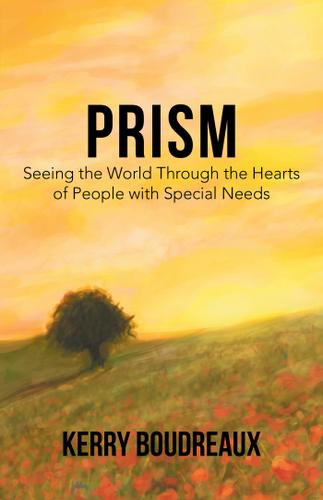 Cover image for Prism, Seeing the World Through the Hearts of People with Special Needs