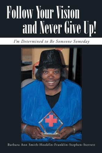 Cover image for Follow Your Vision and Never Give Up!
