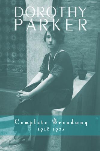 Cover image for Dorothy Parker: Complete Broadway, 19181923
