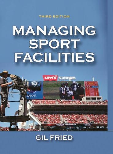 Managing Sport Facilities 3rd Edition