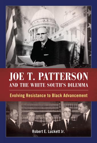 Cover image for Joe T. Patterson and the White South's Dilemma