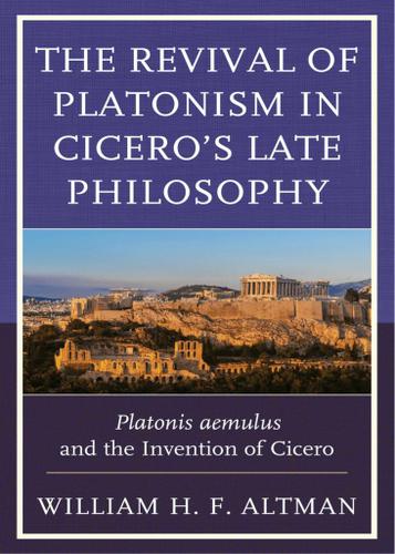Cover image for The Revival of Platonism in Cicero's Late Philosophy