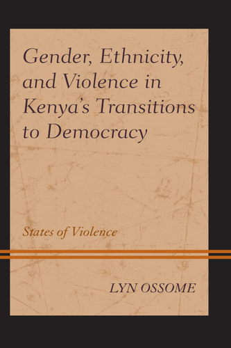 Cover image for Gender, Ethnicity, and Violence in Kenyas Transitions to Democracy