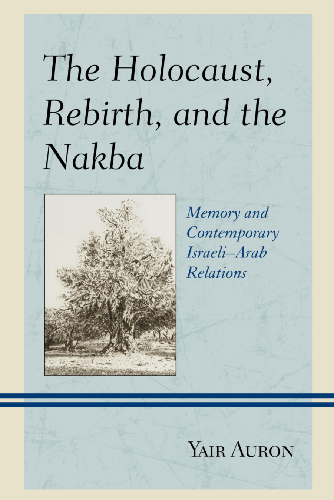 Cover image for The Holocaust, Rebirth, and the Nakba