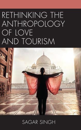 Cover image for Rethinking the Anthropology of Love and Tourism