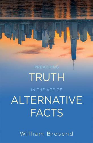 Cover image for Preaching Truth in the Age of Alternative Facts
