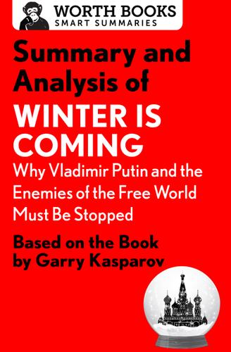 Cover image for Summary and Analysis of Winter Is Coming: Why Vladimir Putin and the Enemies of the Free World Must Be Stopped