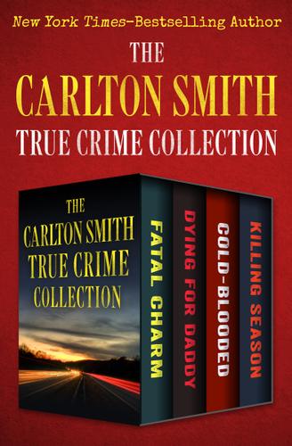 Cover image for The Carlton Smith True Crime Collection