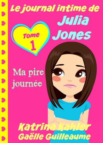 Cover image for Le journal intime de Julia Jones - Ma pire journee !