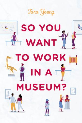 Cover image for So You Want to Work in a Museum?