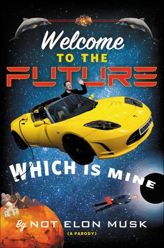 Cover image for Welcome to the Future Which Is Mine