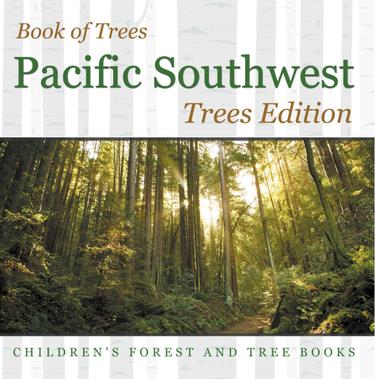Cover image for Book of Trees | Pacific Southwest Trees Edition | Children's Forest and Tree Books
