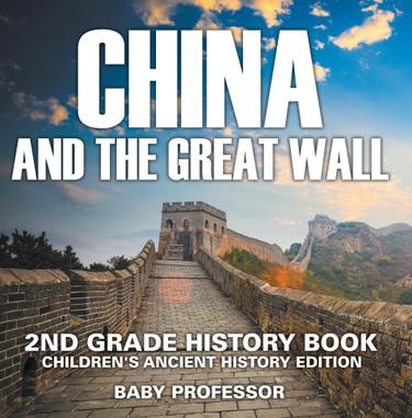 Cover image for China and The Great Wall: 2nd Grade History Book | Children's Ancient History Edition