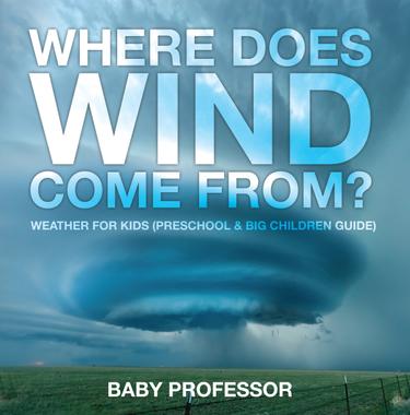 Cover image for Where Does Wind Come from? | Weather for Kids (Preschool & Big Children Guide)