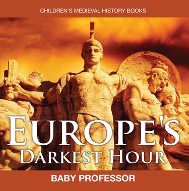 Cover image for Europe's Darkest Hour- Children's Medieval History Books