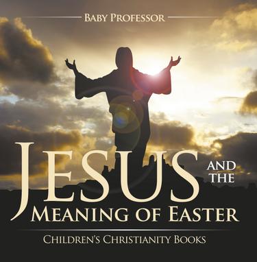 Cover image for Jesus and the Meaning of Easter | Children's Christianity Books