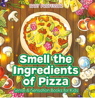 Cover image for Smell the Ingredients of Pizza | Sense & Sensation Books for Kids