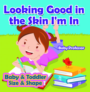 Cover image for Looking Good in the Skin I'm In | Baby & Toddler Size & Shape