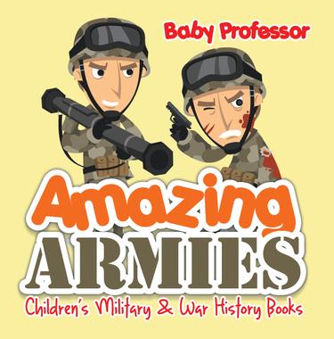 Cover image for Amazing Armies | Children's Military & War History Books