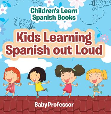 Cover image for Kids Learning Spanish out Loud | Children's Learn Spanish Books
