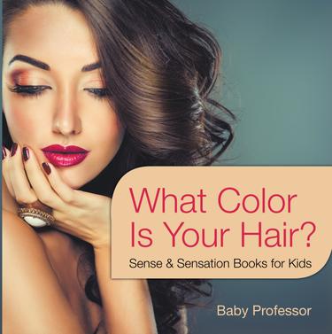Cover image for What Color Is Your Hair? | Sense & Sensation Books for Kids