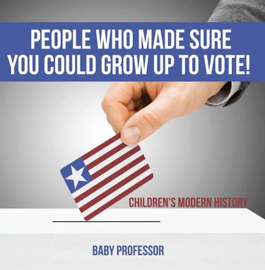 Cover image for People Who Made Sure You Could Grow up to Vote! | Children's Modern History