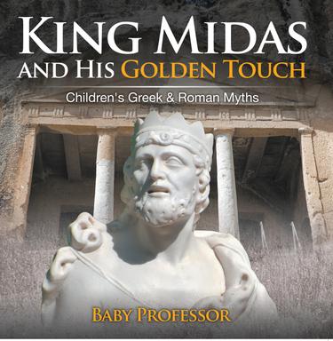 Cover image for King Midas and His Golden Touch-Children's Greek & Roman Myths