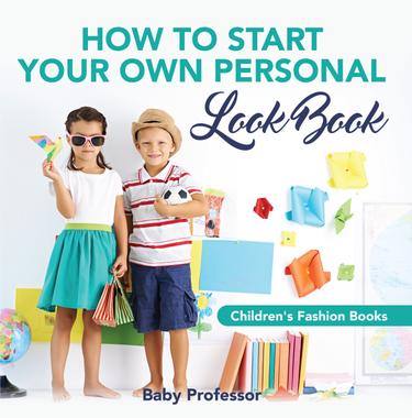 Cover image for How to Start Your Own Personal Look Book | Children's Fashion Books