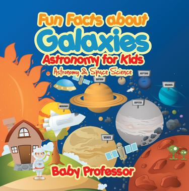 Cover image for Fun Facts about Galaxies Astronomy for Kids | Astronomy & Space Science