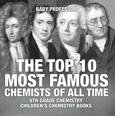 Cover image for The Top 10 Most Famous Chemists of All Time - 6th Grade Chemistry | Children's Chemistry Books