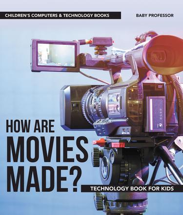 Cover image for How are Movies Made? Technology Book for Kids | Children's Computers & Technology Books
